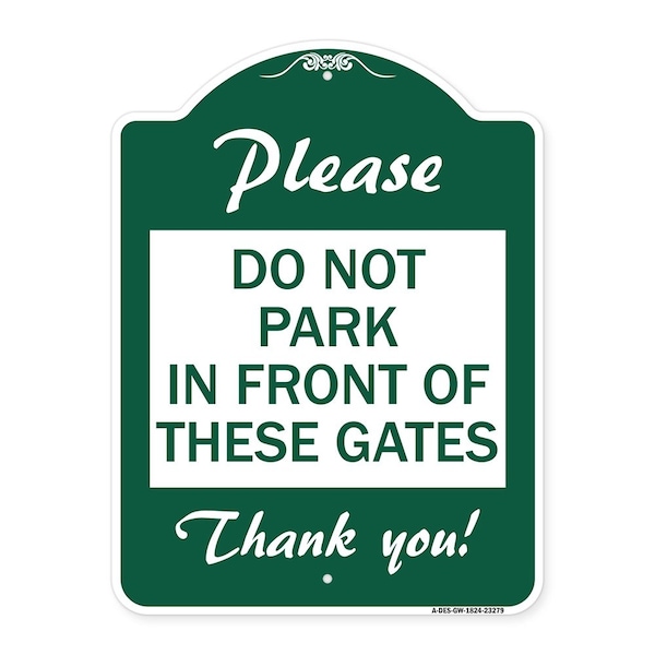 Signmission Please Do Not Park in Front of These Gates, Green & White Aluminum Sign, 18" x 24", GW-1824-23279 A-DES-GW-1824-23279 - main